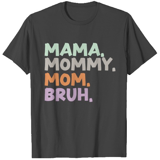 Mother'day Mama Mommy Mom Bruh Funny Letter Gift T Shirts