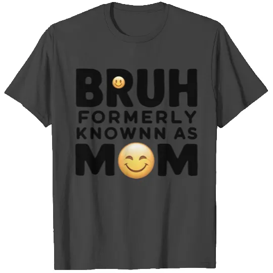 Bruh Formerly Known As Mom Funny Mom Mother's Day T Shirts