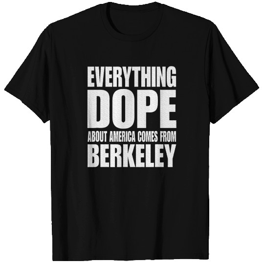 Everything Dope About America Comes From Berkeley T Shirts