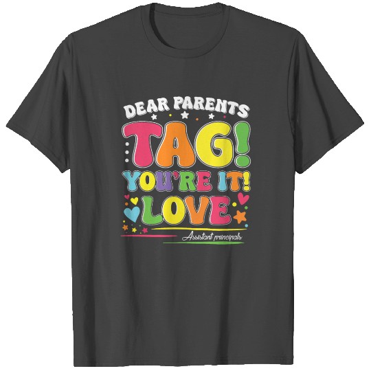 Dear Parents Tag You're It Love Teachers Assistant T Shirts