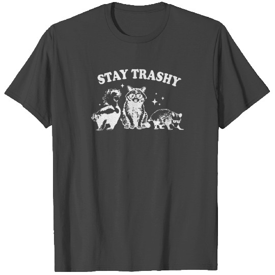 Stay Trashy Raccoon Opossum Skunk T Shirts