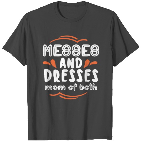 Messes and Dresses Mom Of Both T Shirts