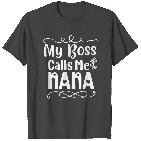 My Boss Calls Me Nana T Shirts