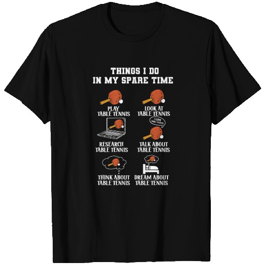 Things I Do In My Spare Time Table Tennis Table T Shirts