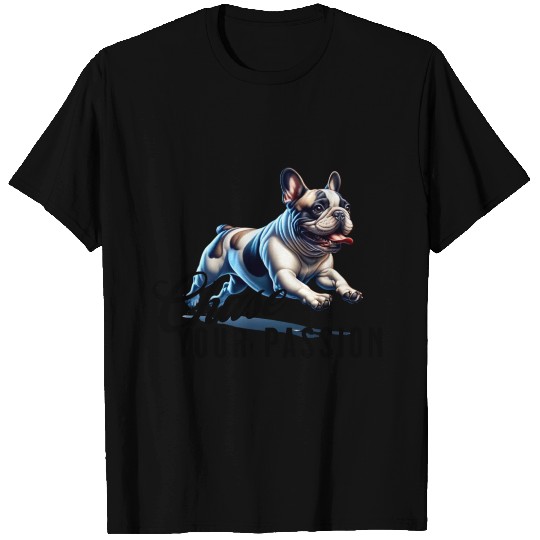 Chase Your Passion with a Frenchie dog T Shirts
