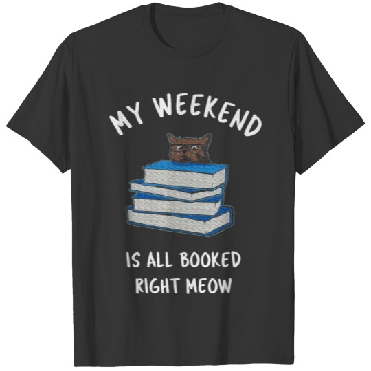 My weekend is all booked right meow russian blue T Shirts