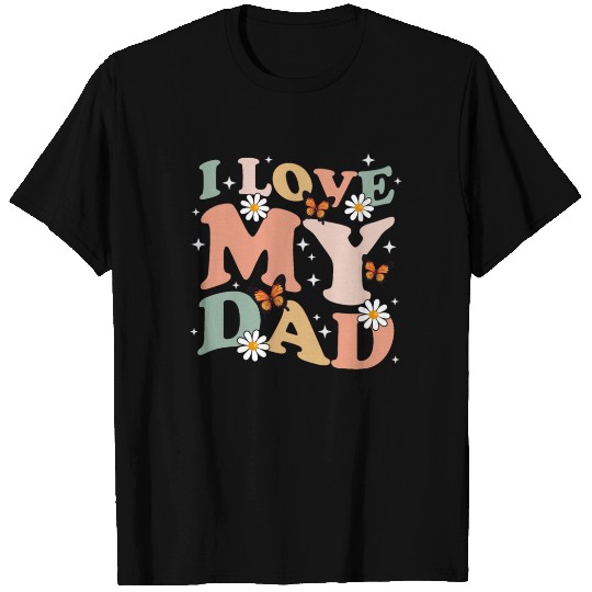 I love my Dad T Shirts