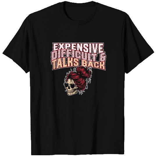 Expensive Difficult And Talks Back Skeleton Messy T Shirts
