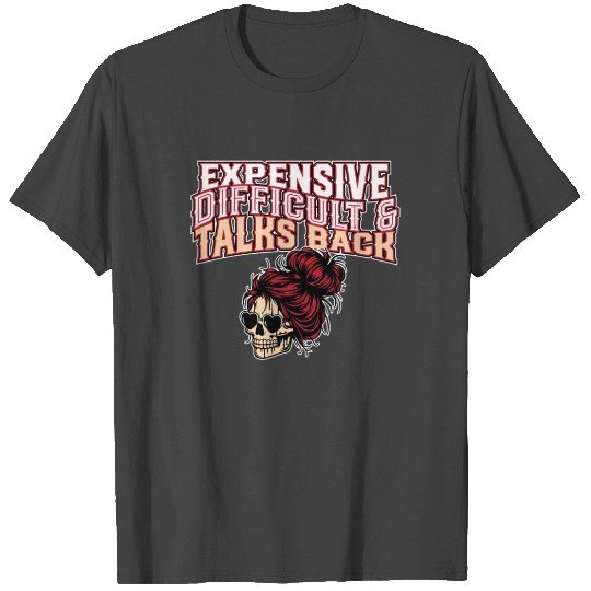 Expensive Difficult And Talks Back Skeleton Messy T Shirts