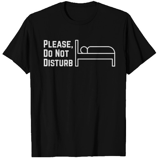 Please, Do not disturb T Shirts