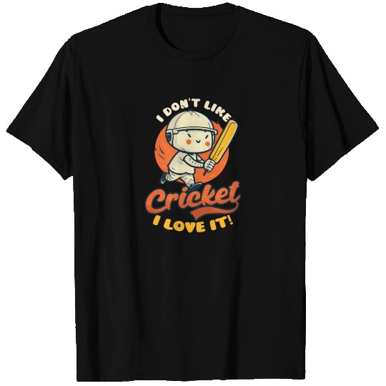 Cricket Player Don't Like Cricket Love It T Shirts