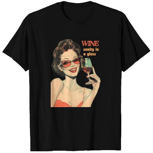 WINE - sanity in a glass - funny, sarcastic T Shirts