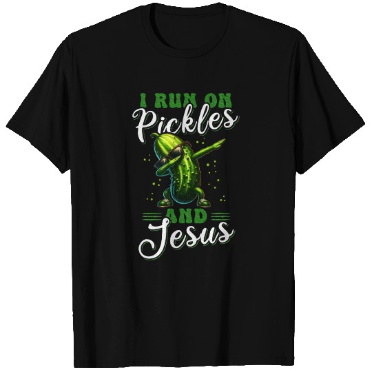 Pickle Cucumber I run on Pickles and Jesus T Shirts