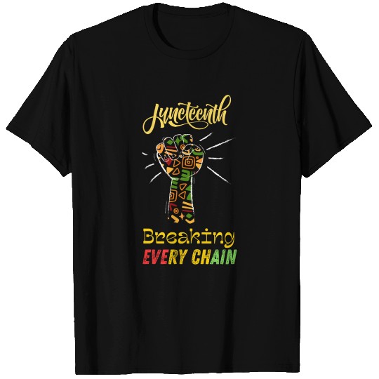 Juneteenth celebration break every chain T Shirts
