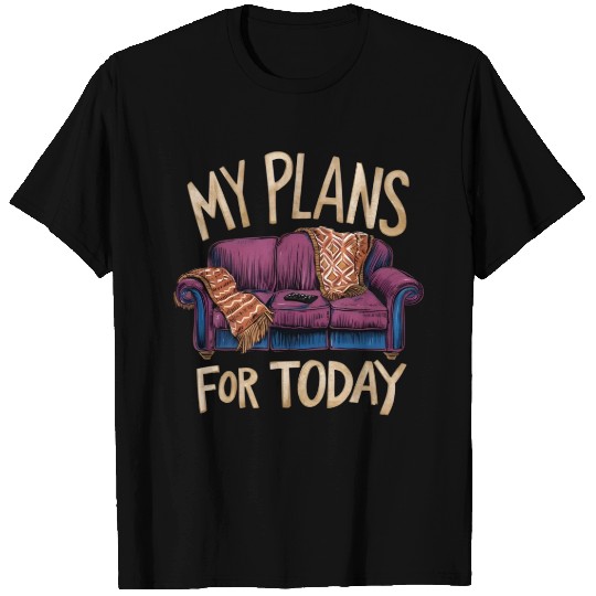 My Plans For Today - Relaxation Plans T Shirts