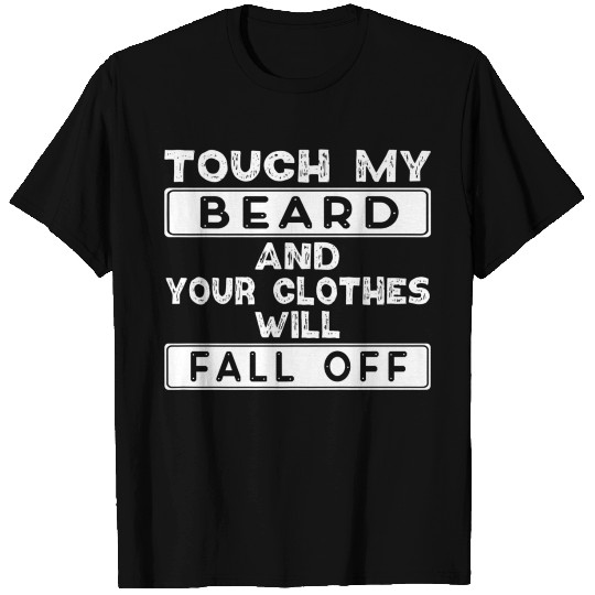 Touch Beard Your Clothes Fall T Shirts