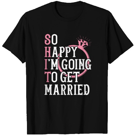 Bridal Party Bride Engagement Happy Im Going To Ge T Shirts