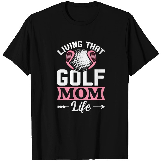 Living That Golf Mom Life Golf Player Golfing Golf T Shirts