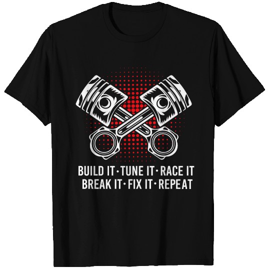Build Tune Race Brake Fix Repeat Funny Drag Racing T Shirts