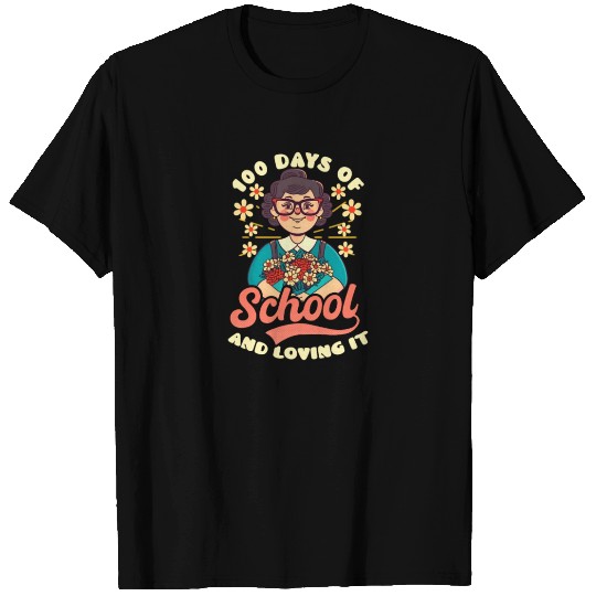 100 Days Of School Teacher And Loving It T Shirts