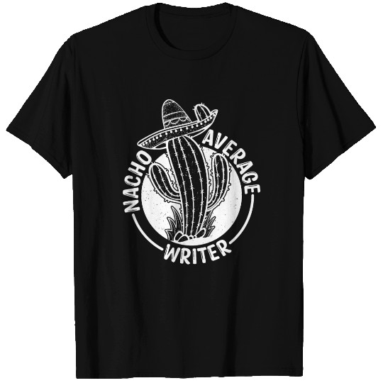 Nacho Average Writer T Shirts
