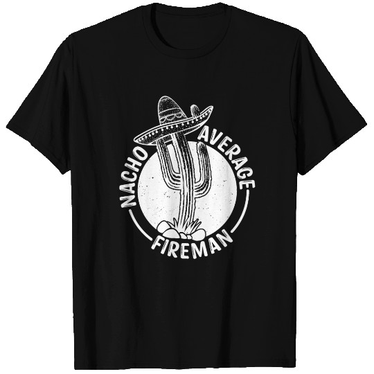 Nacho Average Fireman T Shirts