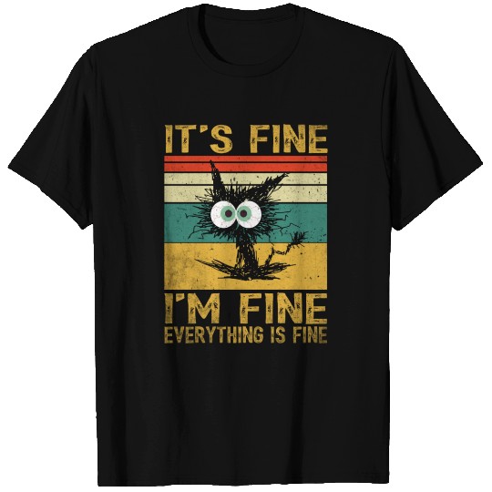 its fine im fine everything is fine | Funny Cat T Shirts