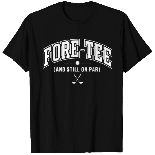 Fore-T Shirts Golf Birthday T Shirts for 40th Birthday