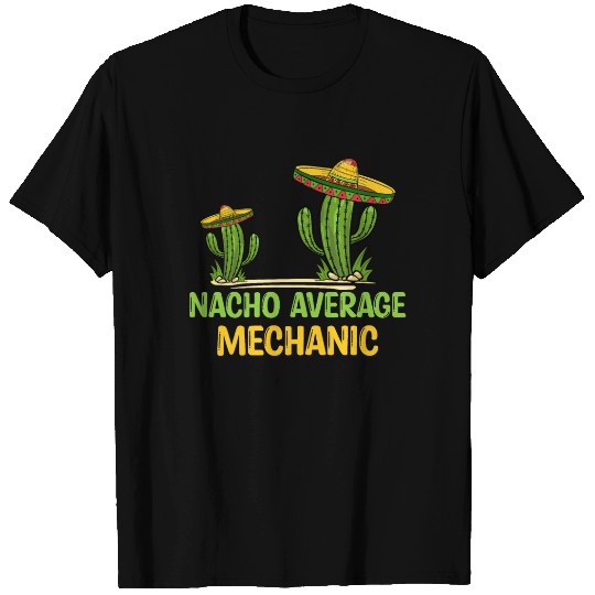 Nacho Average Mechanic T Shirts