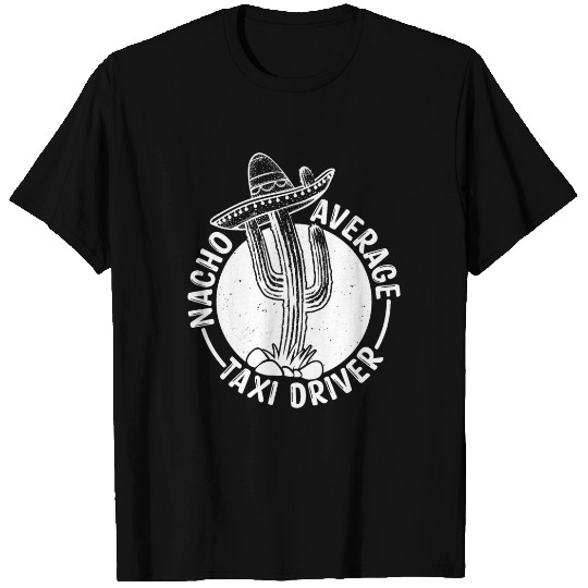Nacho Average Taxi Driver T Shirts
