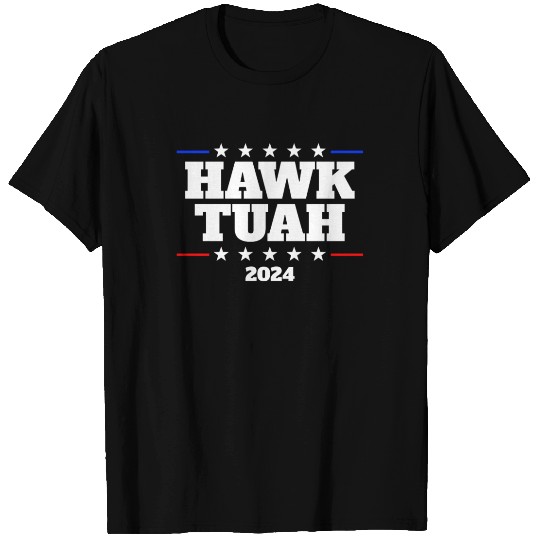 Hawk Tuah 2024 Elect Hawk Tuah T Shirts