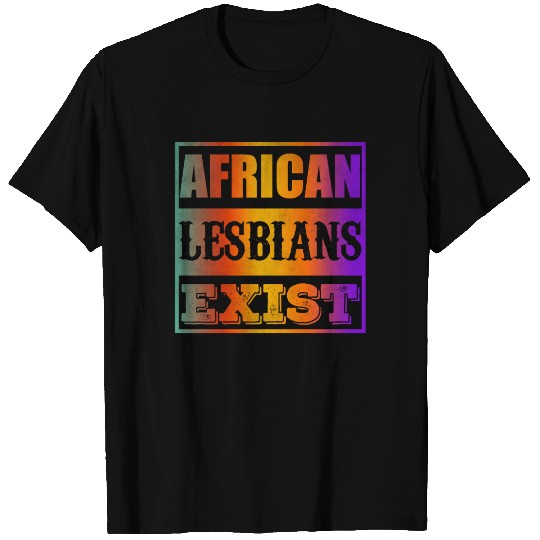 African lesbians exist T Shirts