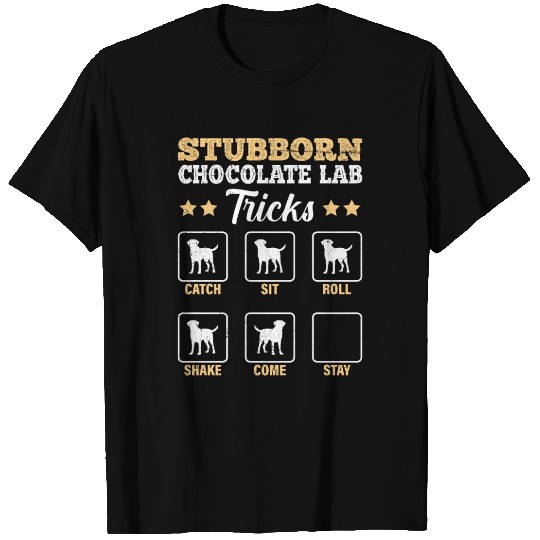 Labrador STUBBORN CHOCOLATE LAB TRICKS T Shirts