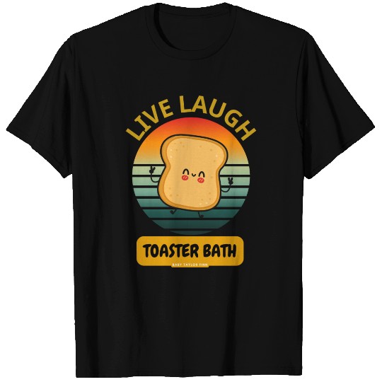 Live Laugh Toaster Bath Funny T Shirts