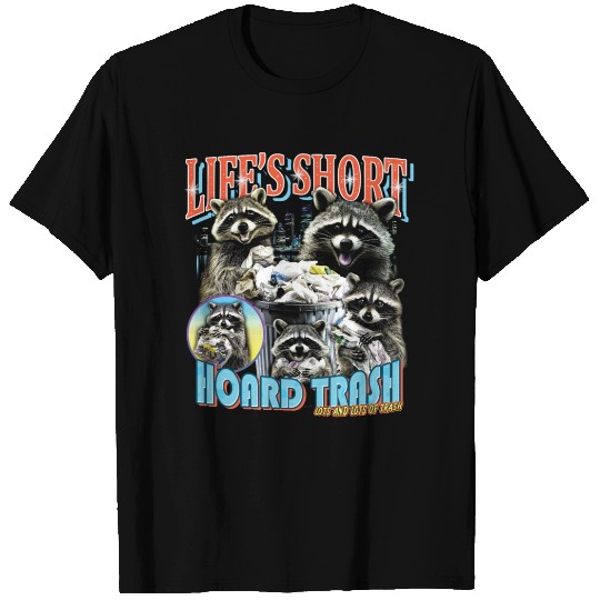 Life's Short, Hoard Trash! Funny Raccoon Bootleg T Shirts