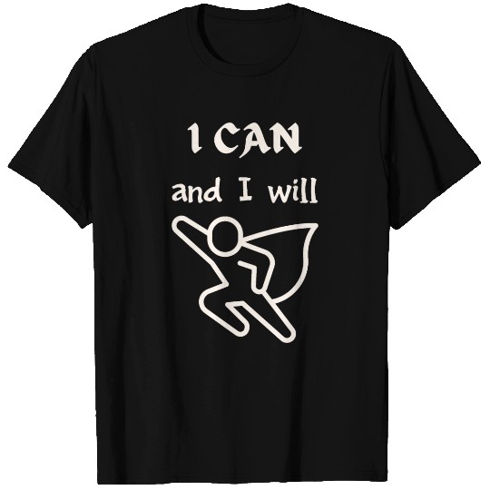 I Can and I Will - Motivational Superhero T Shirts