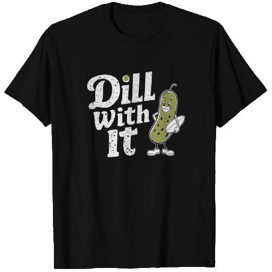 Dill With It Funny Pickle Character T Shirts