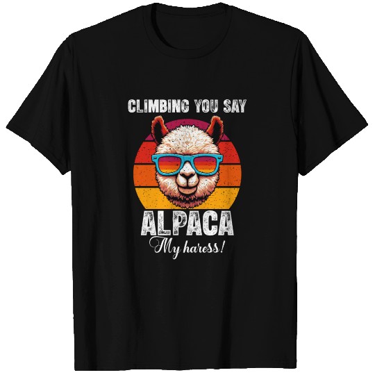 Climbing You Say? Alpaca My Harness Funny Climber T Shirts