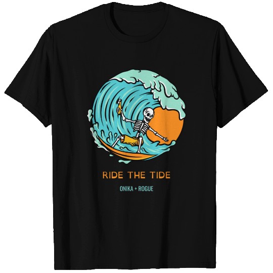 RIDE THE TIDE ONIKA + ROGUE T Shirts