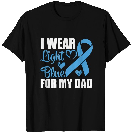 I wear Light Blue for my dad Prostate cancer T Shirts