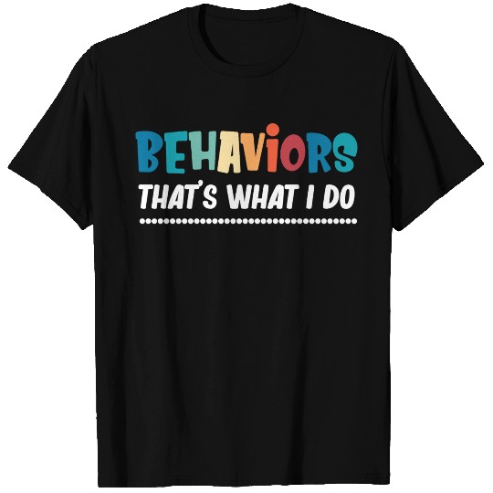 Behaviors That's What I Do Analyst Neurodiversity T Shirts