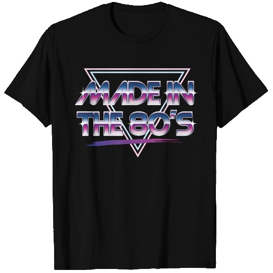 Made In The 80s T Shirts
