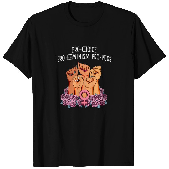 Pro Choice Pro Feminism Pro Pug Feminist Dog Lover T Shirts