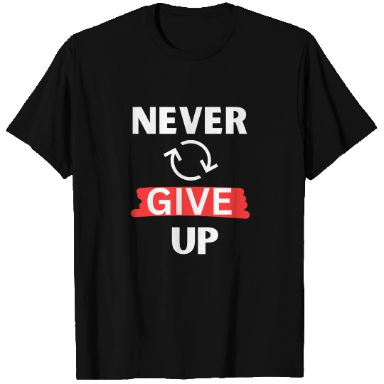"Never Give Up" Motivational design T Shirts