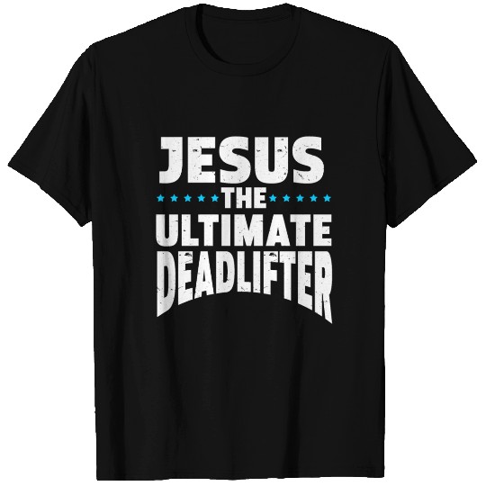 Jesus Ultimate Deadlifter Workout Christian Gym T Shirts