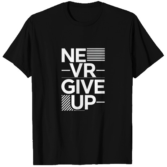 Never Give Up T Shirts