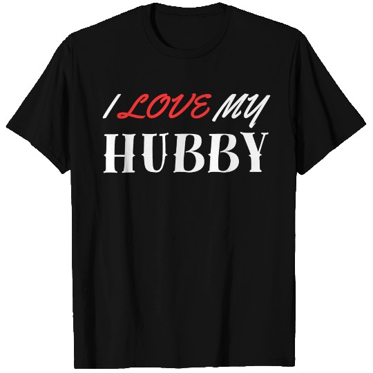 I Love My Hubby T Shirts