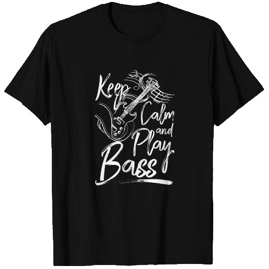 Keep calm and play bass T Shirts