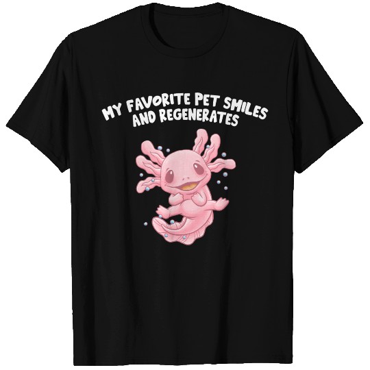 My Favorite Pet Smiles and Regenerates Axolotl Fun T Shirts