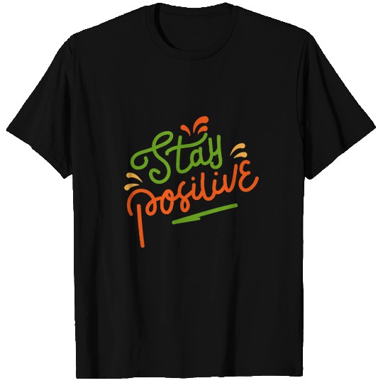 Stay Positive! Live With Positive Vibes... T Shirts